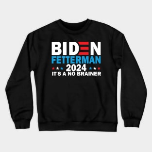 Funny Biden Fetterman 2024 It's a No Brainer Political Crewneck Sweatshirt